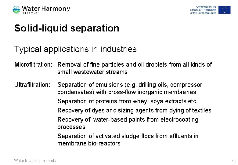 Solid-liquid separation Typical applications in industries Microfiltration: Removal of fine particles and oil droplets