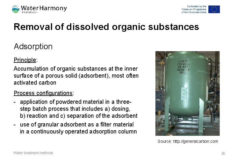 Removal of dissolved organic substances Adsorption Principle: Accumulation of organic substances at the inner