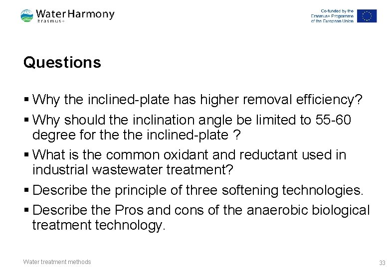 Questions § Why the inclined-plate has higher removal efficiency? § Why should the inclination