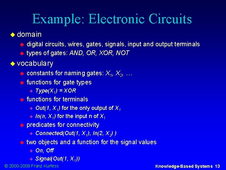 Example: Electronic Circuits u domain u u digital circuits, wires, gates, signals, input and