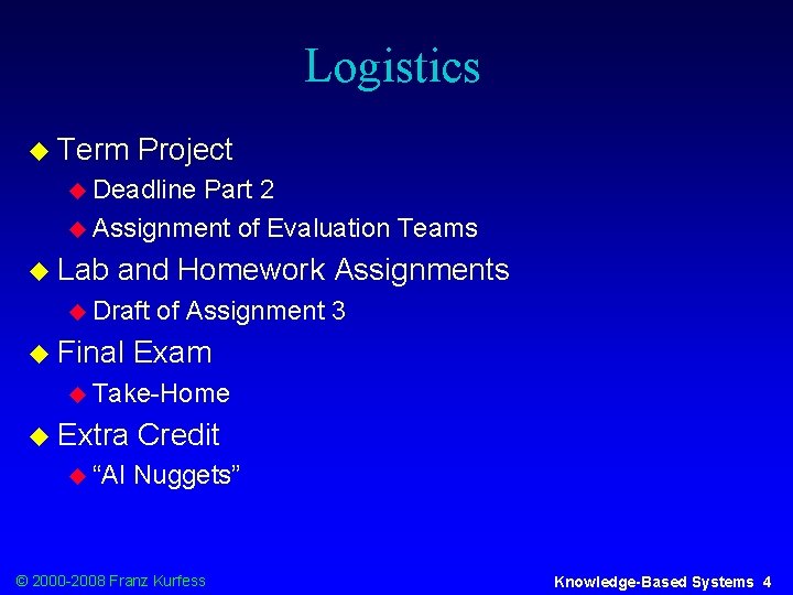 Logistics u Term Project u Deadline Part 2 u Assignment of Evaluation Teams u