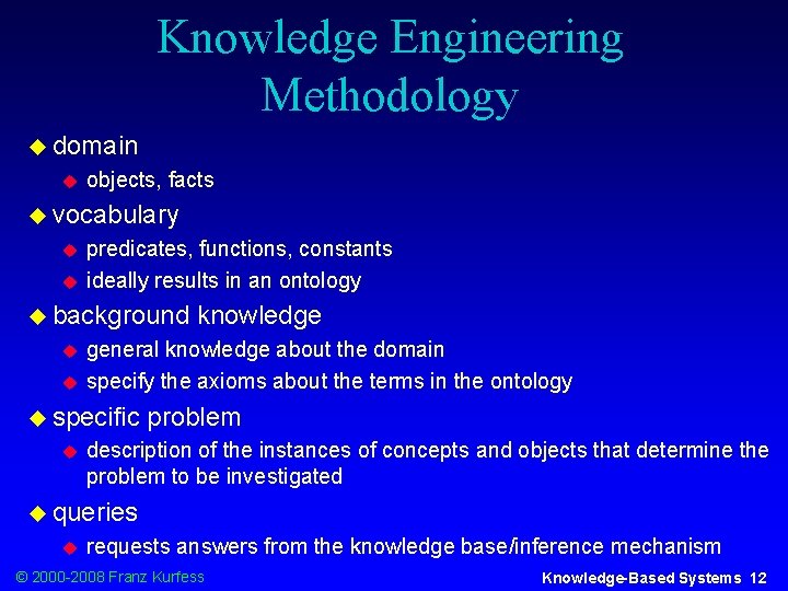 Knowledge Engineering Methodology u domain u objects, facts u vocabulary u u predicates, functions,