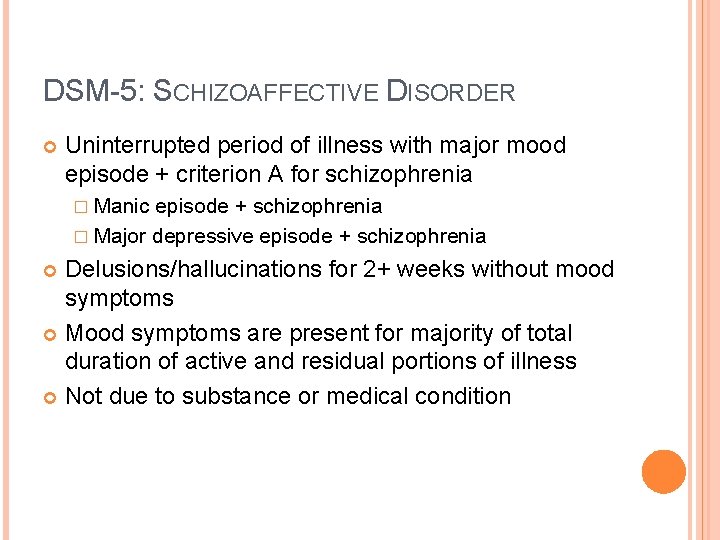 DSM-5: SCHIZOAFFECTIVE DISORDER Uninterrupted period of illness with major mood episode + criterion A