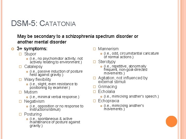 DSM-5: CATATONIA May be secondary to a schizophrenia spectrum disorder or another mental disorder