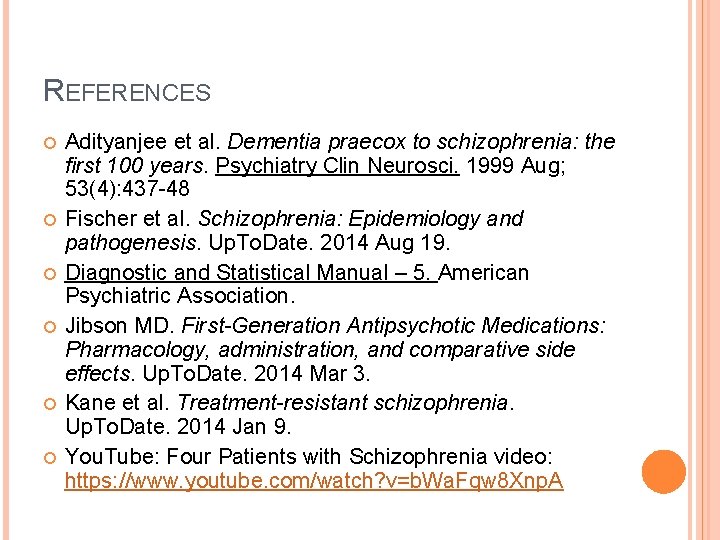 REFERENCES Adityanjee et al. Dementia praecox to schizophrenia: the first 100 years. Psychiatry Clin