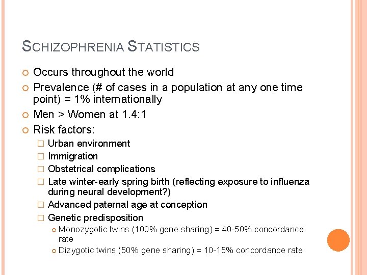 SCHIZOPHRENIA STATISTICS Occurs throughout the world Prevalence (# of cases in a population at