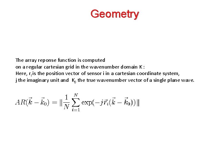 Geometry La risposta teorica dell’array dipende dalla geometria The array reponse function is computed