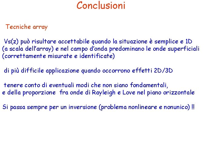 Conclusioni Tecniche array Vs(z) può risultare accettabile quando la situazione è semplice e 1