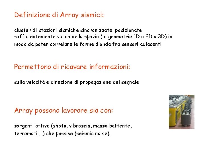 Definizione di Array sismici: cluster di stazioni sismiche sincronizzate, posizionate sufficientemente vicino nello spazio