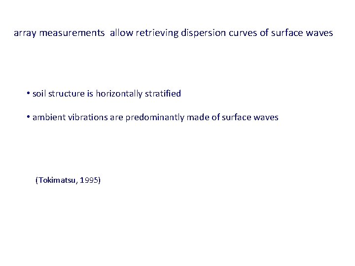 array measurements allow retrieving dispersion curves of surface waves • soil structure is horizontally