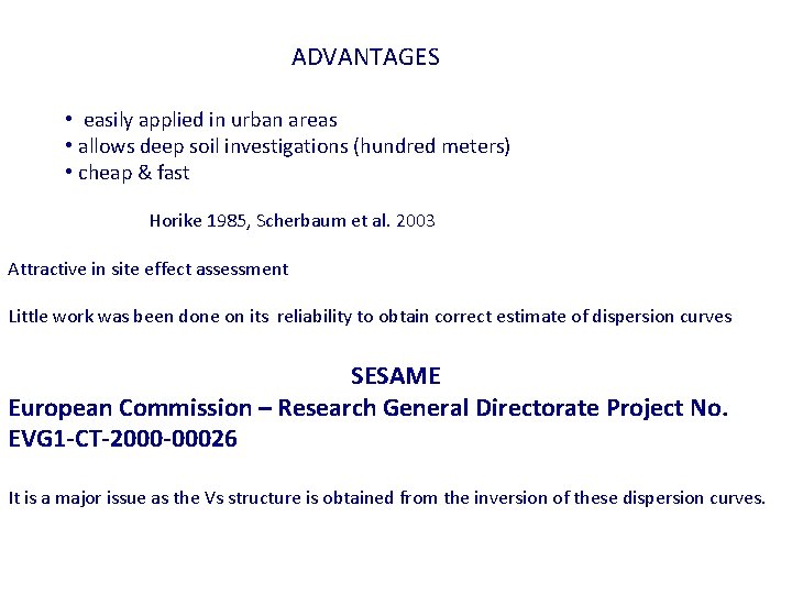 ADVANTAGES • easily applied in urban areas • allows deep soil investigations (hundred meters)