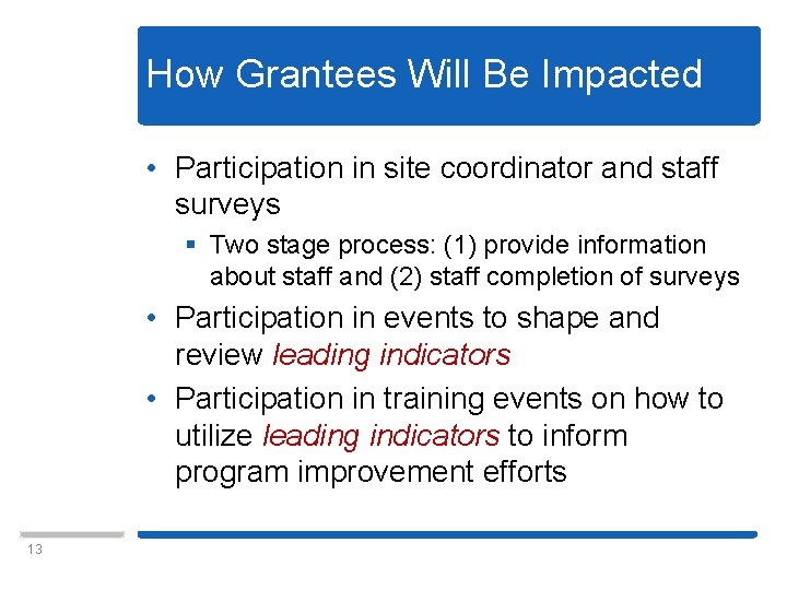 How Grantees Will Be Impacted • Participation in site coordinator and staff surveys §