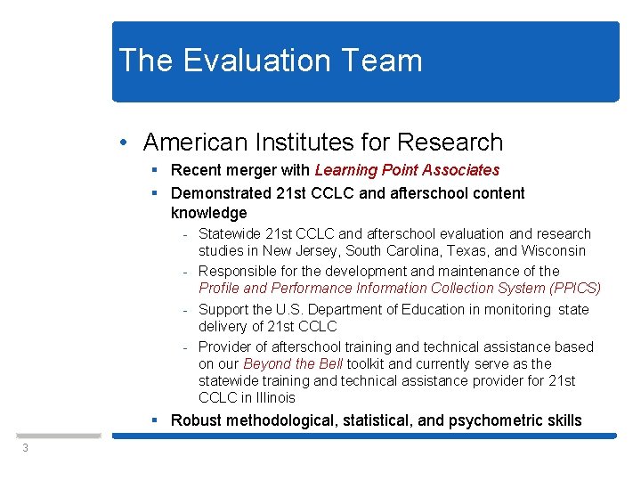 The Evaluation Team • American Institutes for Research § Recent merger with Learning Point