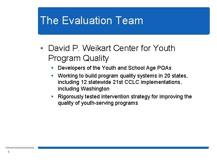 The Evaluation Team • David P. Weikart Center for Youth Program Quality § Developers