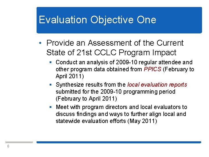 Evaluation Objective One • Provide an Assessment of the Current State of 21 st