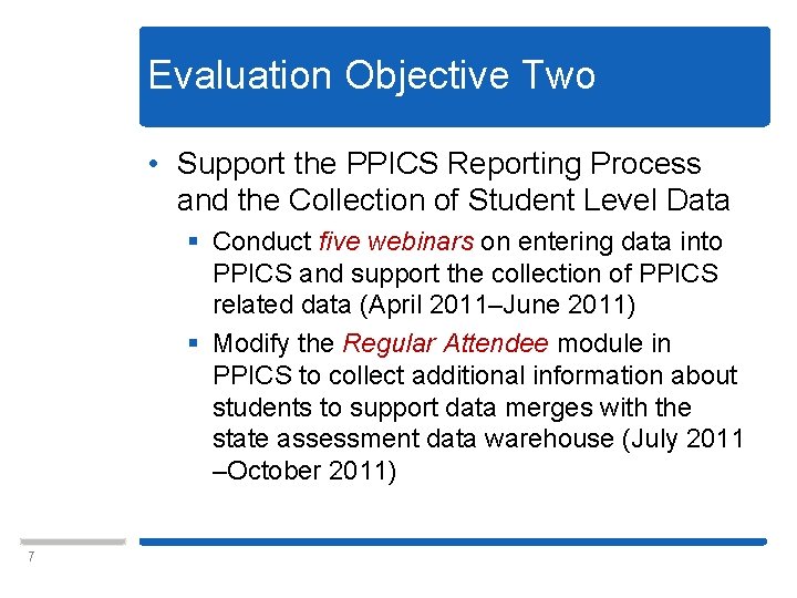 Evaluation Objective Two • Support the PPICS Reporting Process and the Collection of Student