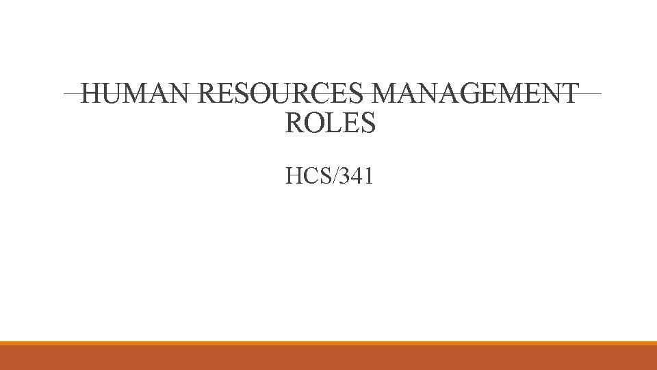 HUMAN RESOURCES MANAGEMENT ROLES HCS/341 