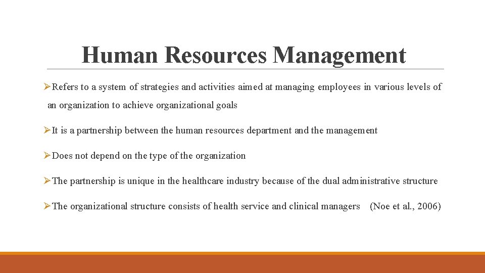 Human Resources Management ØRefers to a system of strategies and activities aimed at managing