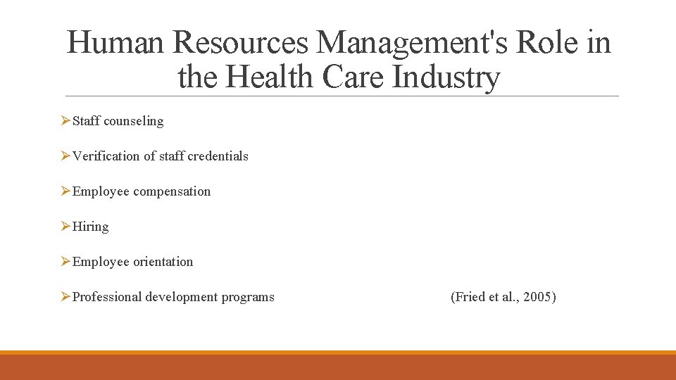 Human Resources Management's Role in the Health Care Industry ØStaff counseling ØVerification of staff