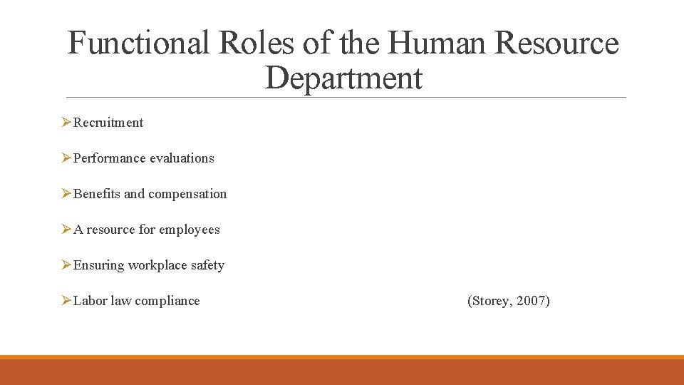 Functional Roles of the Human Resource Department ØRecruitment ØPerformance evaluations ØBenefits and compensation ØA