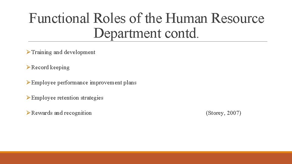 Functional Roles of the Human Resource Department contd. ØTraining and development ØRecord keeping ØEmployee
