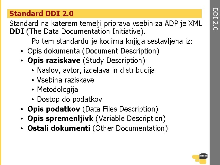 DDI 2. 0 Standard na katerem temelji priprava vsebin za ADP je XML DDI