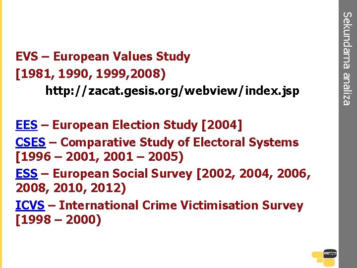EES – European Election Study [2004] CSES – Comparative Study of Electoral Systems [1996