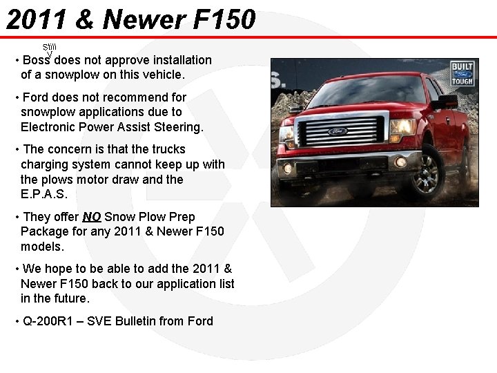 2011 & Newer F 150 Still V • Boss does not approve installation of