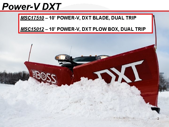 Power-V DXT MSC 17510 – 10’ POWER-V, DXT BLADE, DUAL TRIP MSC 15012 –