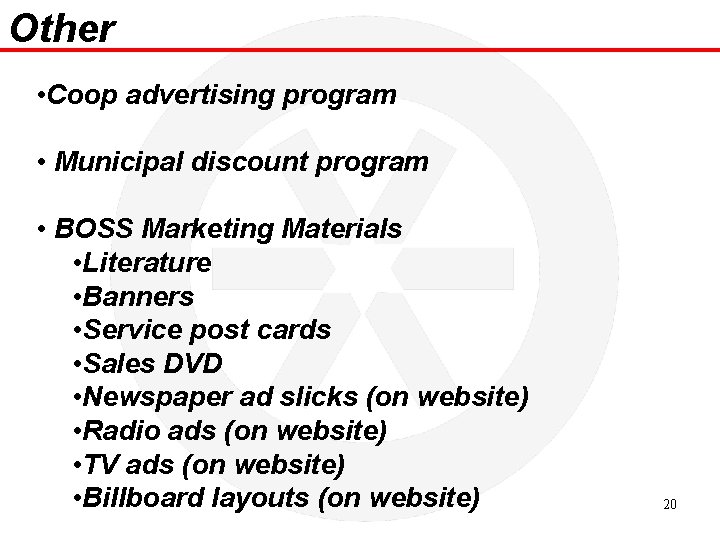 Other • Coop advertising program • Municipal discount program • BOSS Marketing Materials •