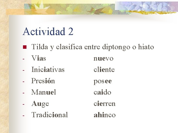 Actividad 2 n - Tilda y clasifica entre diptongo o hiato Vias nuevo Iniciativas