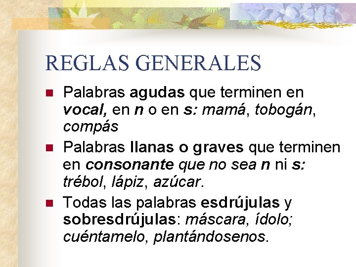 REGLAS GENERALES n n n Palabras agudas que terminen en vocal, en n o