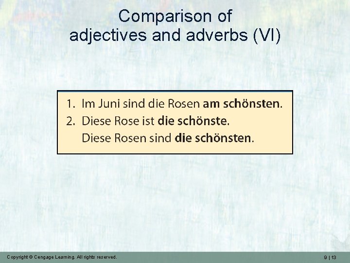 Comparison of adjectives and adverbs (VI) Copyright © Cengage Learning. All rights reserved. 9