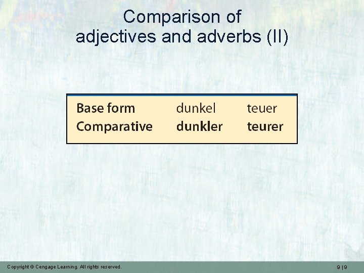 Comparison of adjectives and adverbs (II) Copyright © Cengage Learning. All rights reserved. 9|9