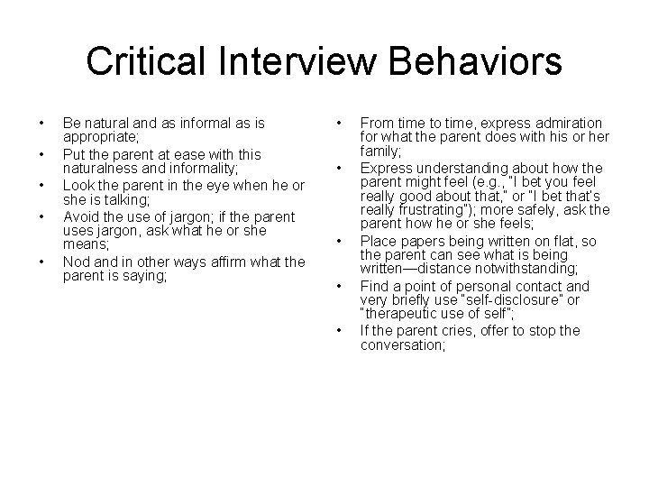 Critical Interview Behaviors • • • Be natural and as informal as is appropriate;