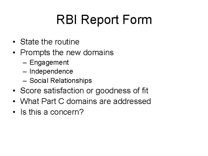RBI Report Form • State the routine • Prompts the new domains – Engagement