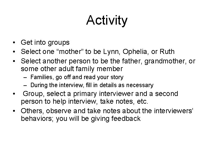 Activity • Get into groups • Select one “mother” to be Lynn, Ophelia, or