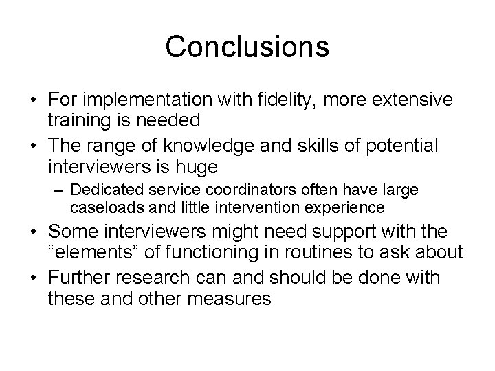Conclusions • For implementation with fidelity, more extensive training is needed • The range