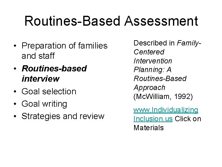 Routines-Based Assessment • Preparation of families and staff • Routines-based interview • Goal selection