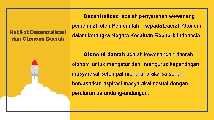 Desentralisasi adalah penyerahan wewenang pemerintah oleh Pemerintah Hakikat Desentralisasi dan Otonomi Daerah kepada Daerah