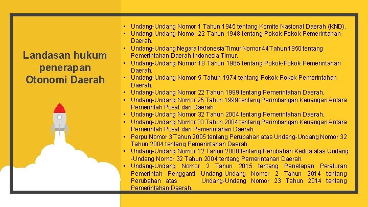 Landasan hukum penerapan Otonomi Daerah • Undang-Undang Nomor 1 Tahun 1945 tentang Komite Nasional