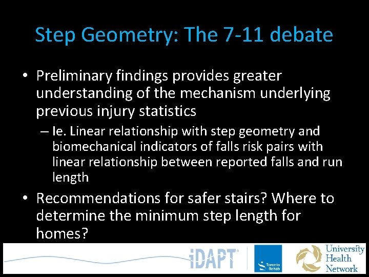 Step Geometry: The 7 -11 debate • Preliminary findings provides greater understanding of the