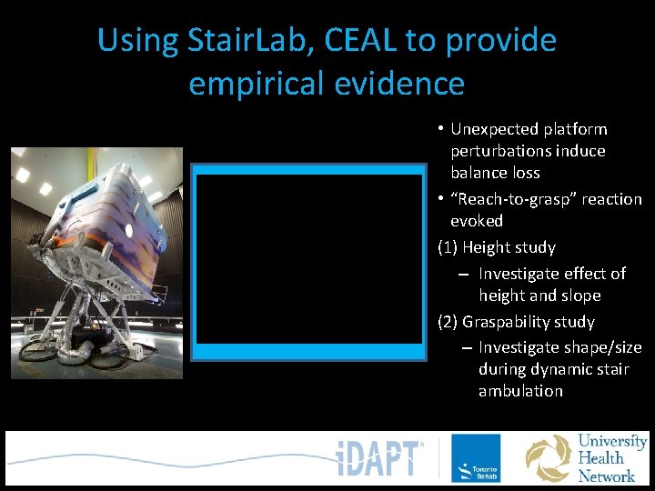 Using Stair. Lab, CEAL to provide empirical evidence • Unexpected platform perturbations induce balance