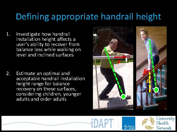 Defining appropriate handrail height 1. Investigate how handrail installation height affects a user’s ability