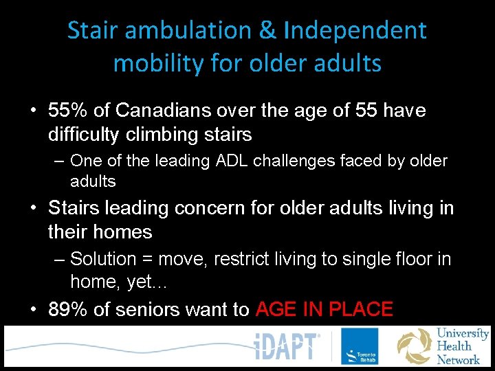 Stair ambulation & Independent mobility for older adults • 55% of Canadians over the