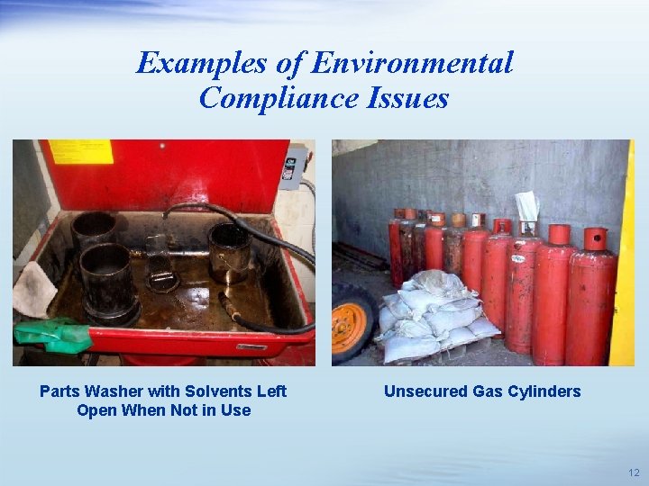 Examples of Environmental Compliance Issues Parts Washer with Solvents Left Open When Not in