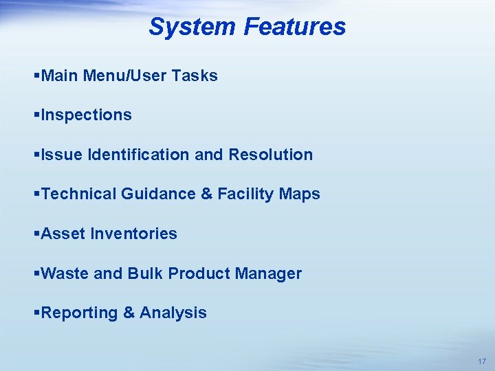 System Features §Main Menu/User Tasks §Inspections §Issue Identification and Resolution §Technical Guidance & Facility
