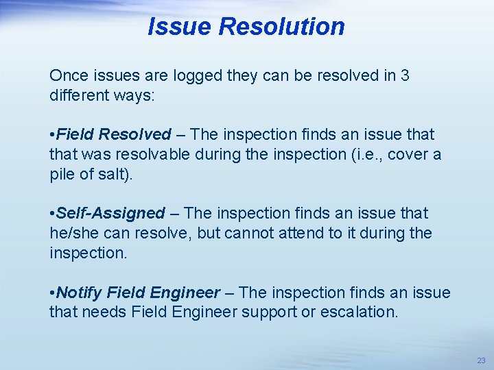 Issue Resolution Once issues are logged they can be resolved in 3 different ways: