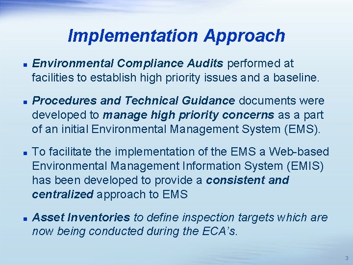 Implementation Approach n n Environmental Compliance Audits performed at facilities to establish high priority