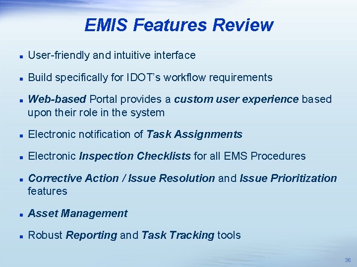EMIS Features Review n User-friendly and intuitive interface n Build specifically for IDOT’s workflow